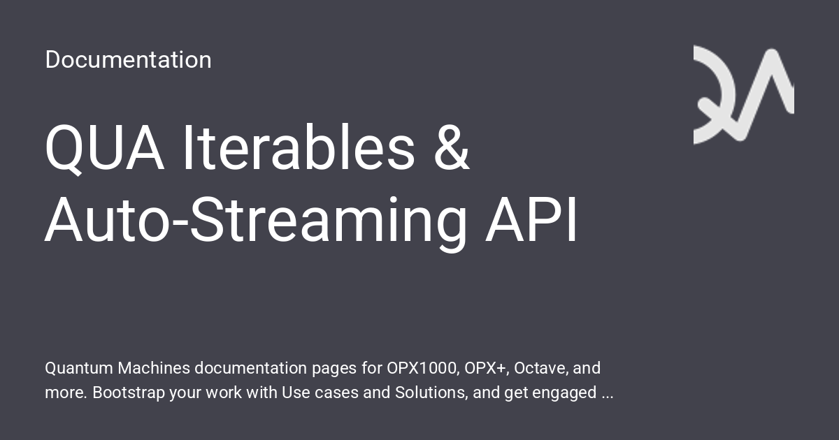QUA Iterables & Auto-Streaming API - Documentation